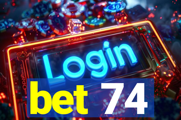 bet 74